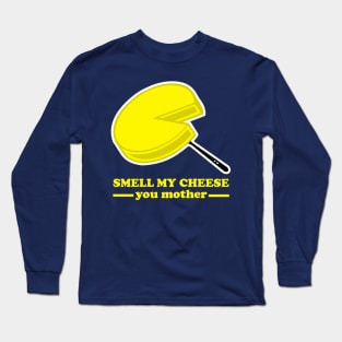 Smell my Cheese you Mother Long Sleeve T-Shirt